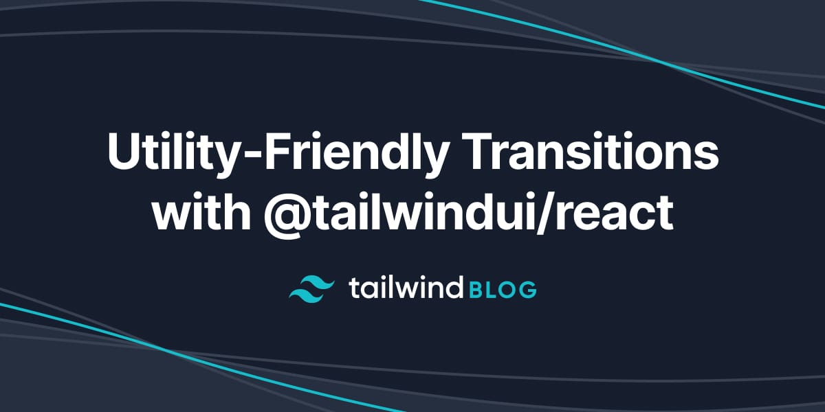 与@tailwindui/react的实用友好过渡