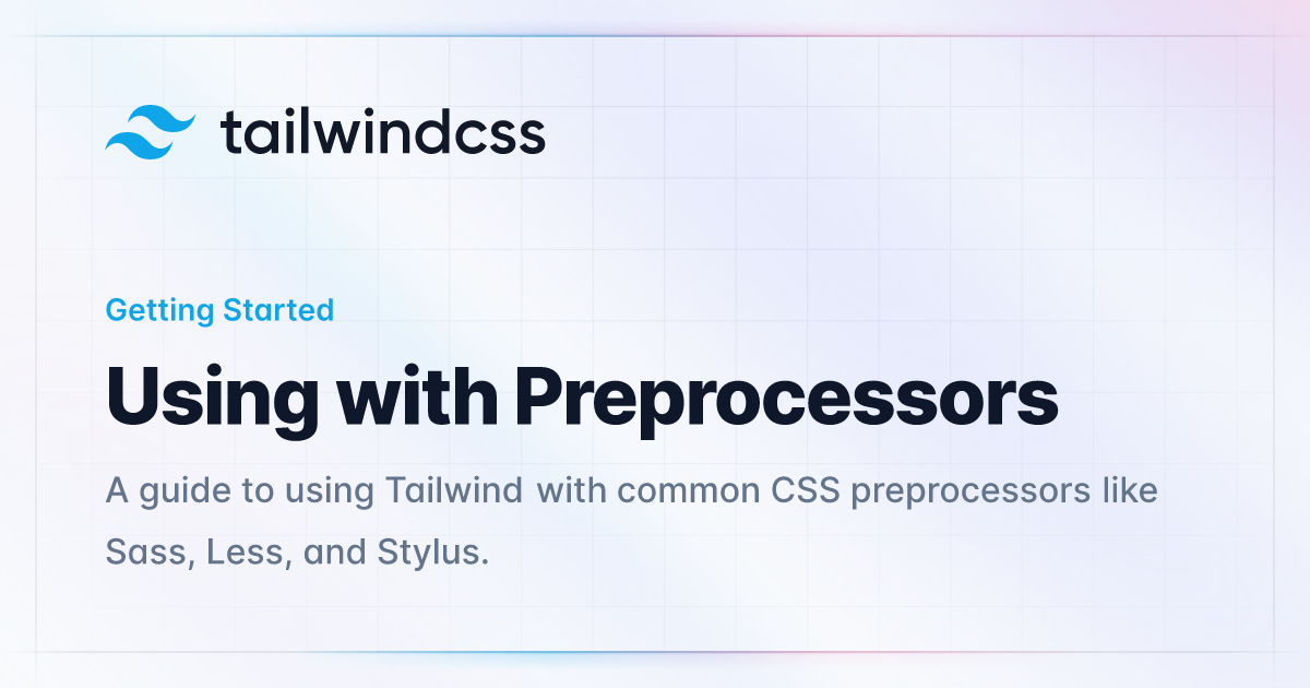 Using with Preprocessors - Tailwind CSS